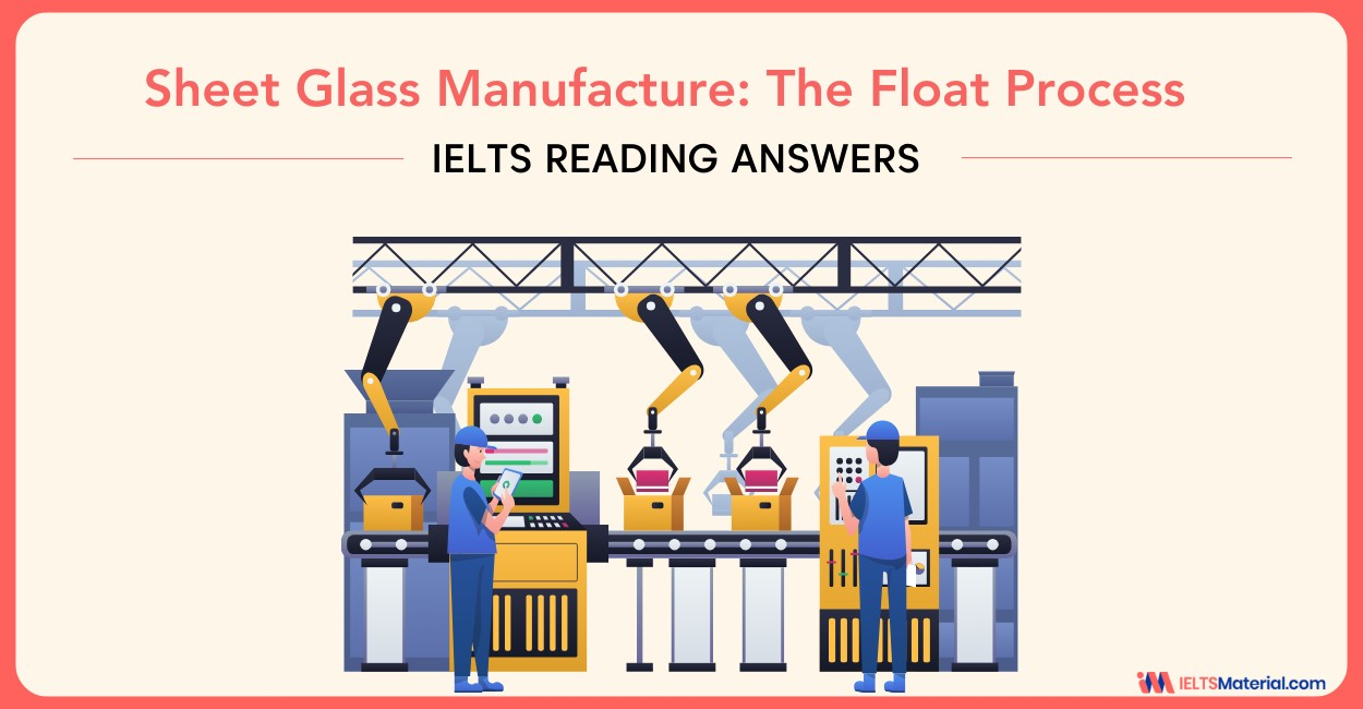 Sheet Glass Manufacture: The Float Process – IELTS Reading Answers