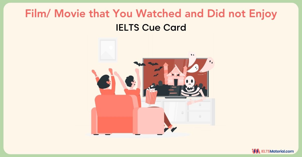 Film/Movie that you Watched and did not Enjoy – IELTS Cue Card