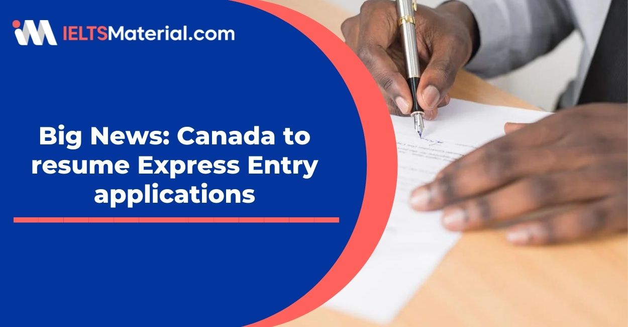 Big News: Canada to resume Express Entry applications