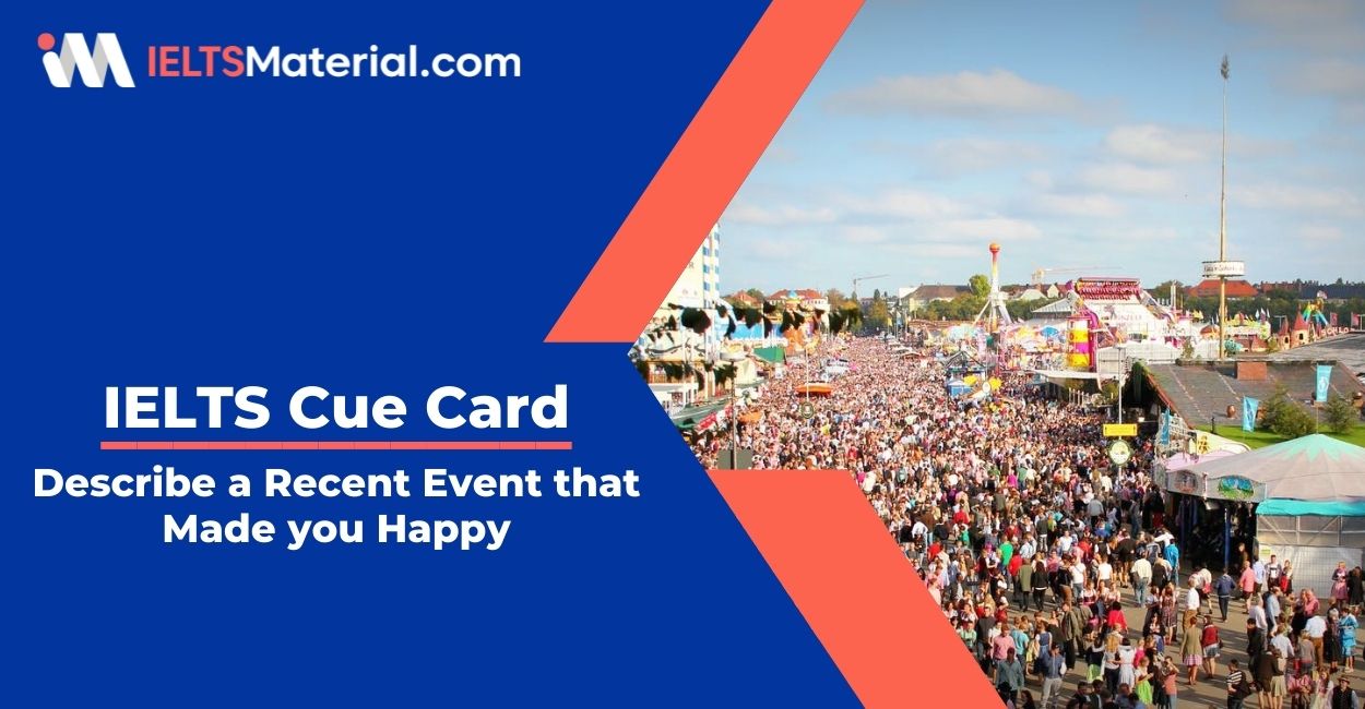 Describe a Recent Event that Made you Happy- IELTS Cue Card