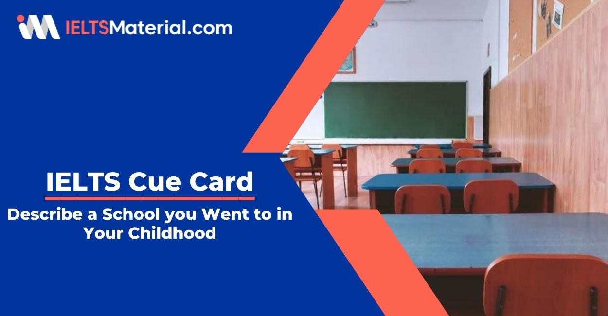 Describe a School you Went to in Your Childhood- IELTS Cue Card
