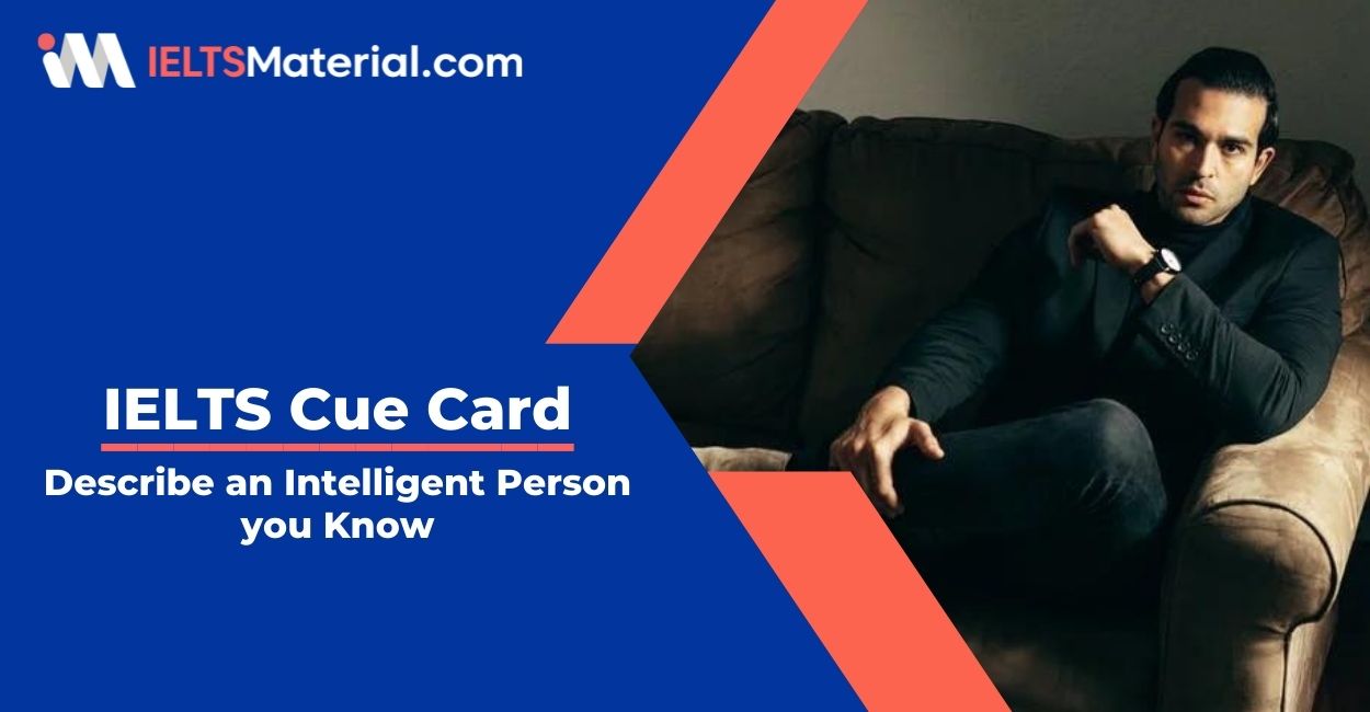 Describe an Intelligent Person you Know- IELTS Cue Card