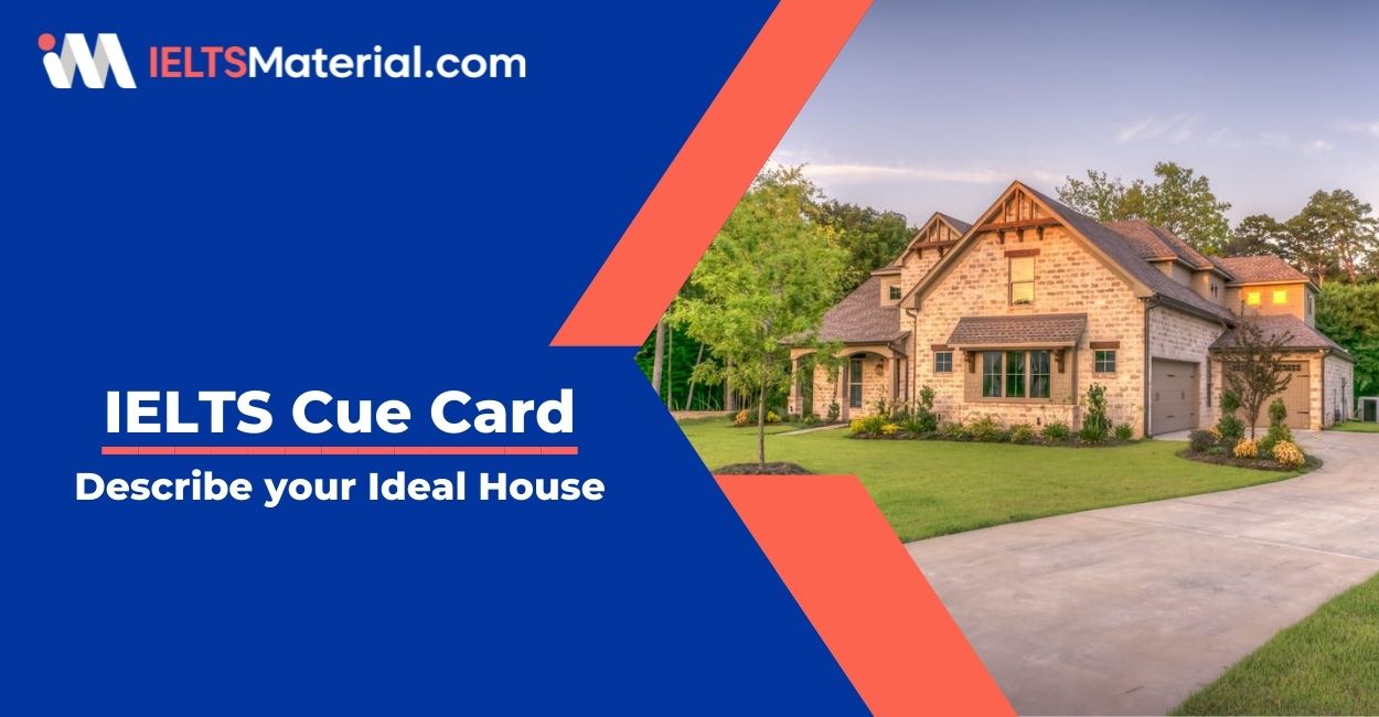 Describe your Ideal House- IELTS Cue Cards