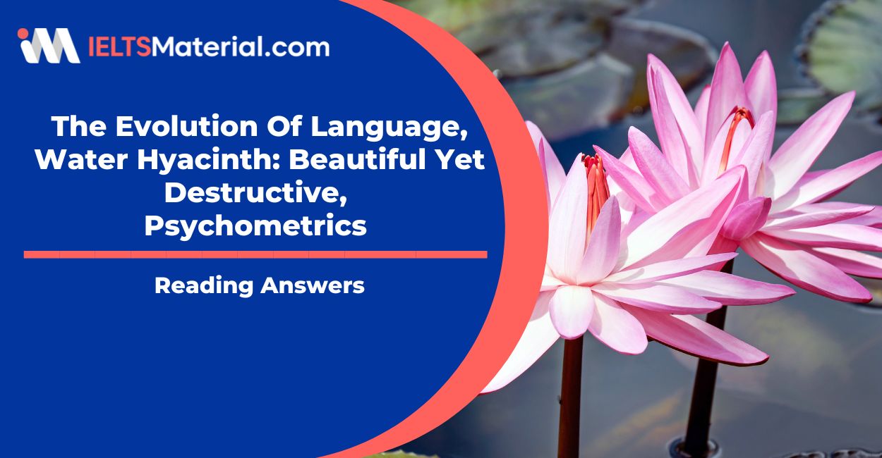 The Evolution Of Language, Water Hyacinth: Beautiful Yet Destructive, Psychometrics Reading Answers