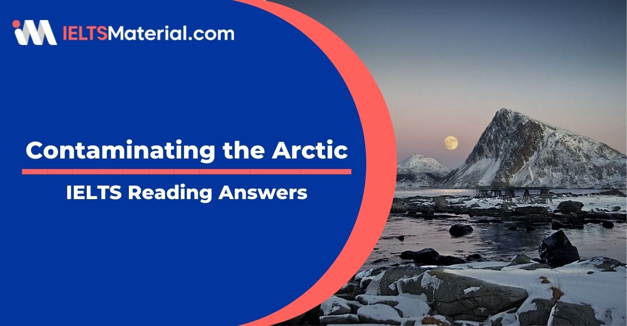 Contaminating the Arctic- IELTS Reading Answers