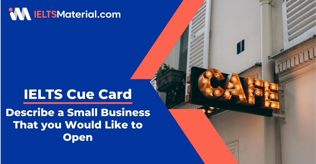 Describe a Small Business That you Would Like to Open- IELTS Cue Card