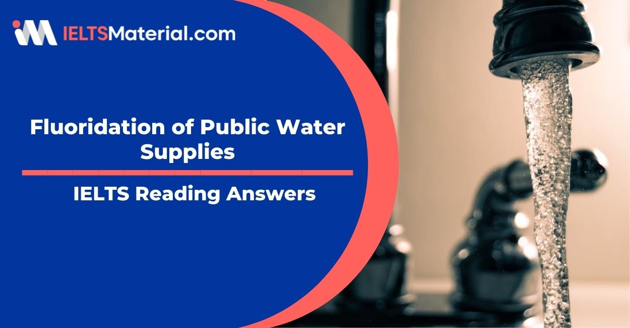 Fluoridation of Public Water Supplies- IELTS Reading Answer