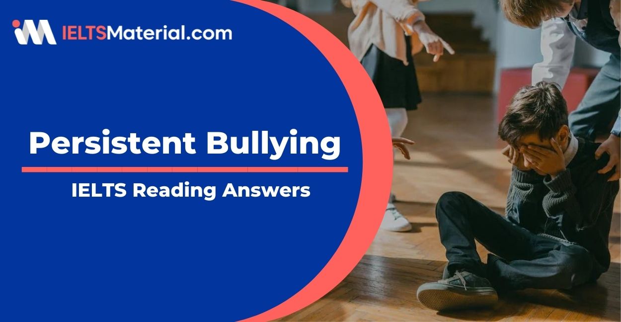 Persistent Bullying- IELTS Reading Answer