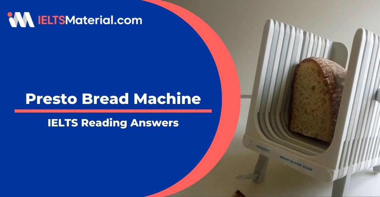 Presto Bread Machine- IELTS Reading Answers