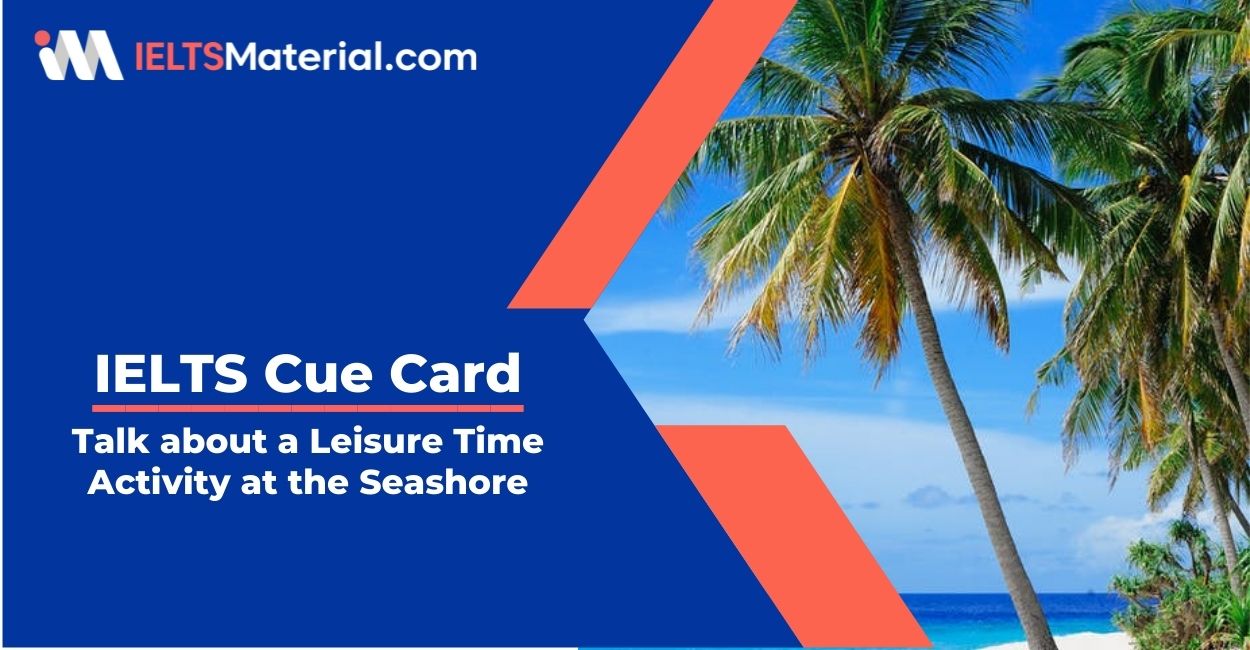 Talk about a Leisure Time Activity at the Seashore- IELTS Cue Card