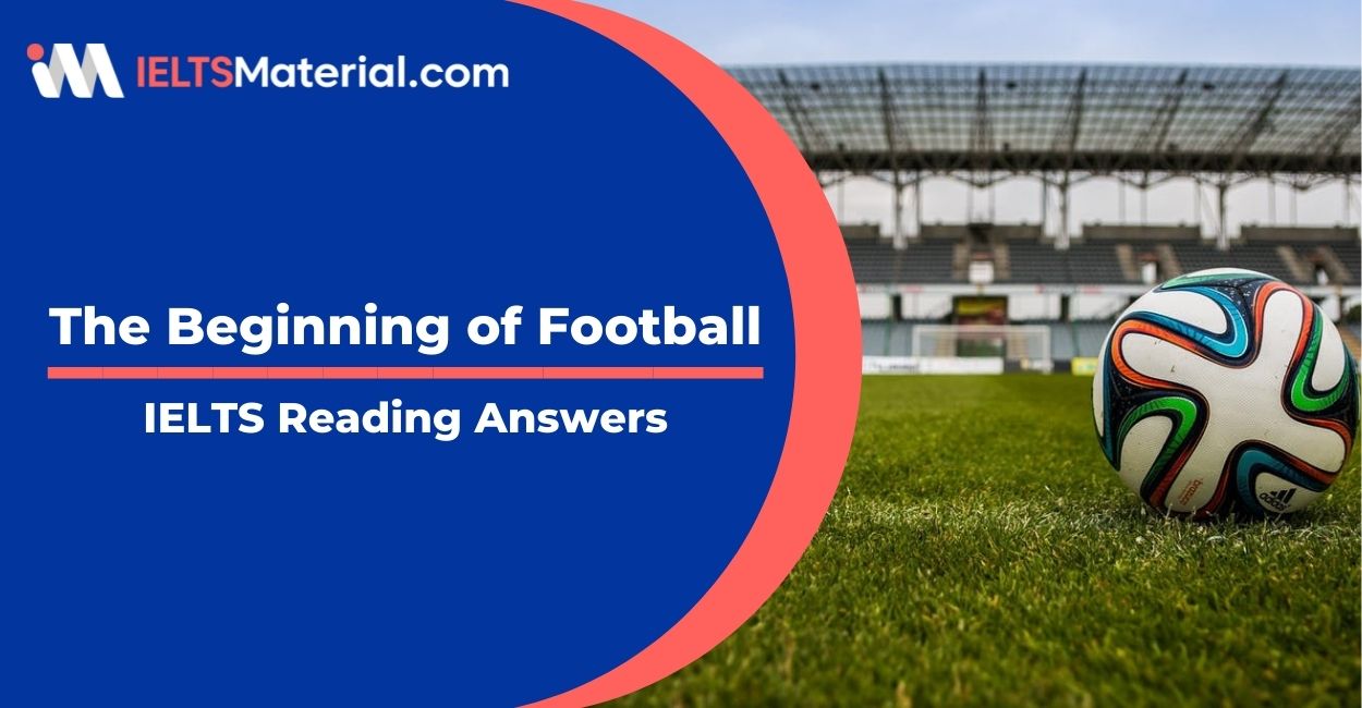 The Beginning of Football- IELTS Reading Answers