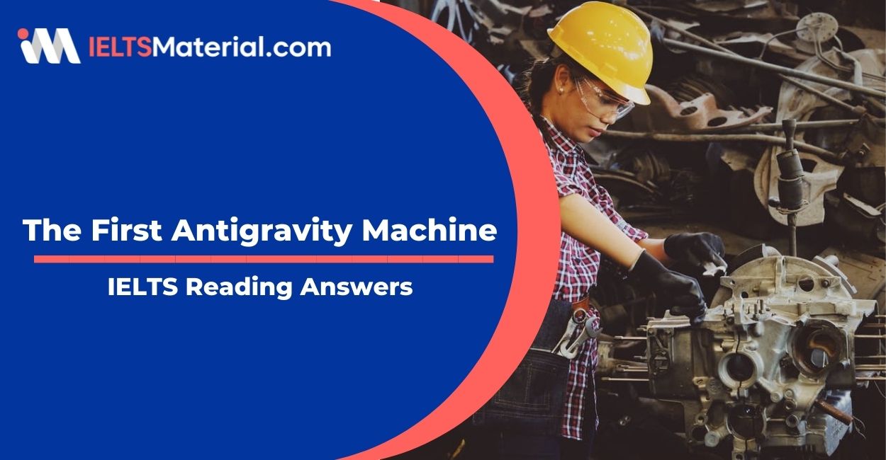 The First Antigravity Machine- IELTS Reading Answer