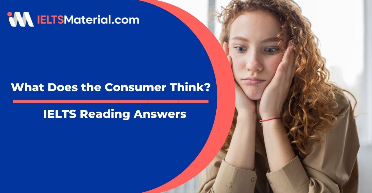 What Does the Consumer Think?- IELTS Reading Answers