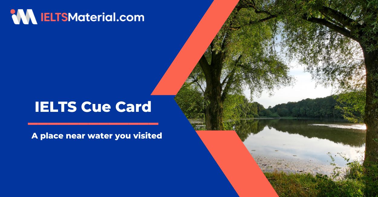 Describe a place near water you visited – IELTS Cue Card Sample Answers