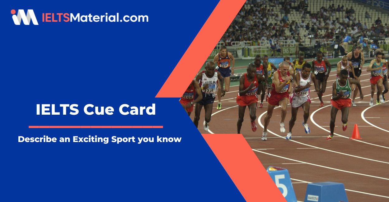 Describe an Exciting Sport you know – IELTS Cue Card Sample Answers