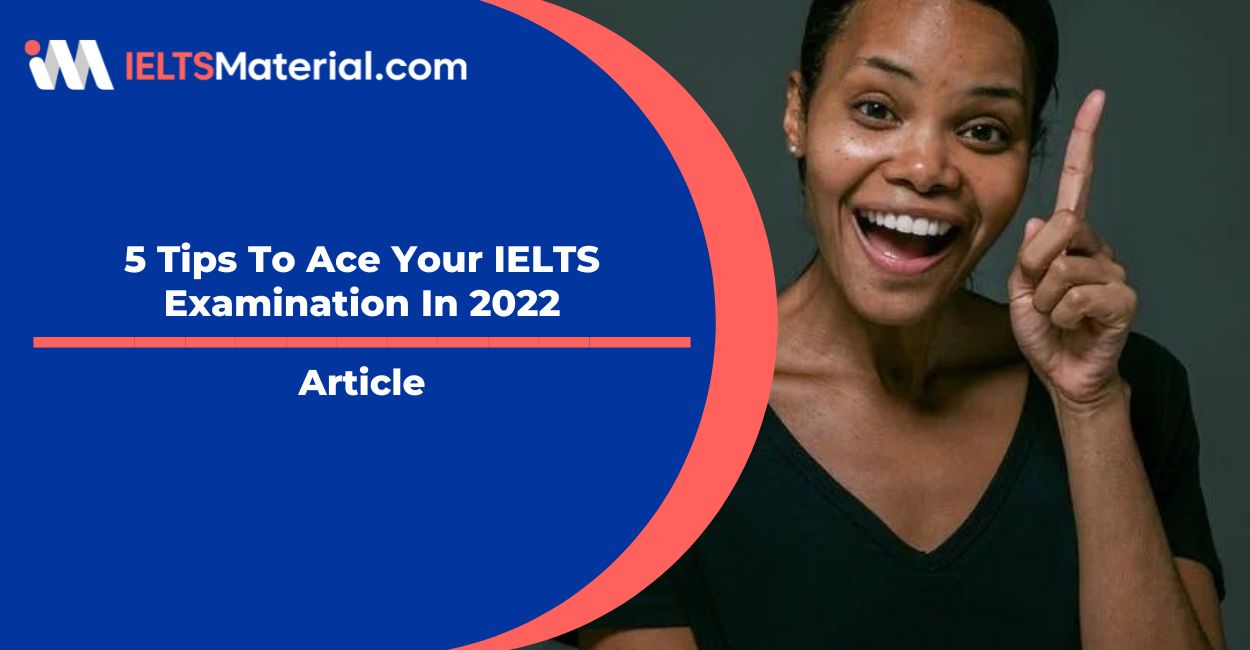 5 Tips To Ace Your IELTS Examination In 2022