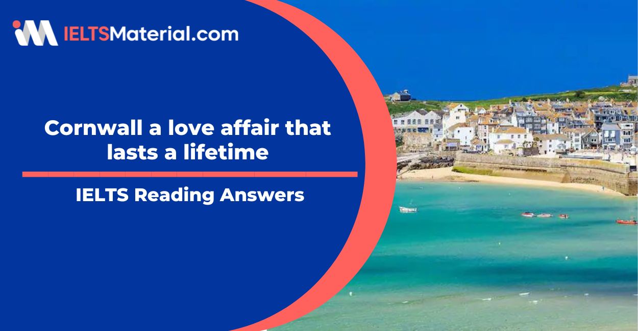 Cornwall a love affair that lasts a lifetime- IELTS Reading Answers