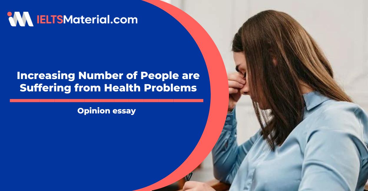 Increasing Number of People are Suffering from Health Problems- IELTS Writing Task 2
