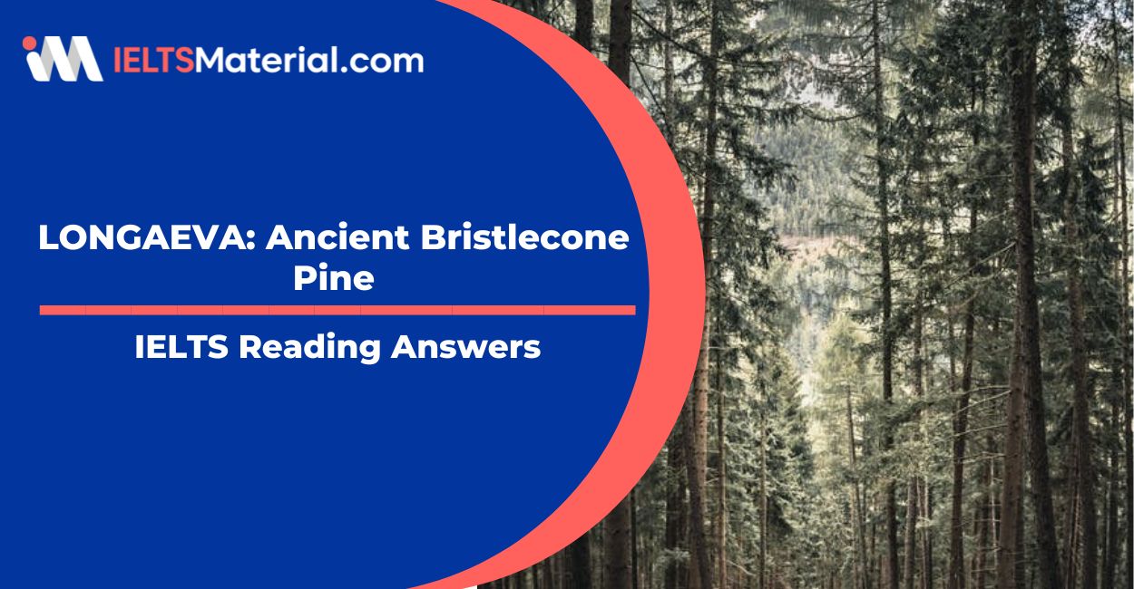 LONGAEVA: Ancient Bristlecone Pine- IELTS Reading Answers