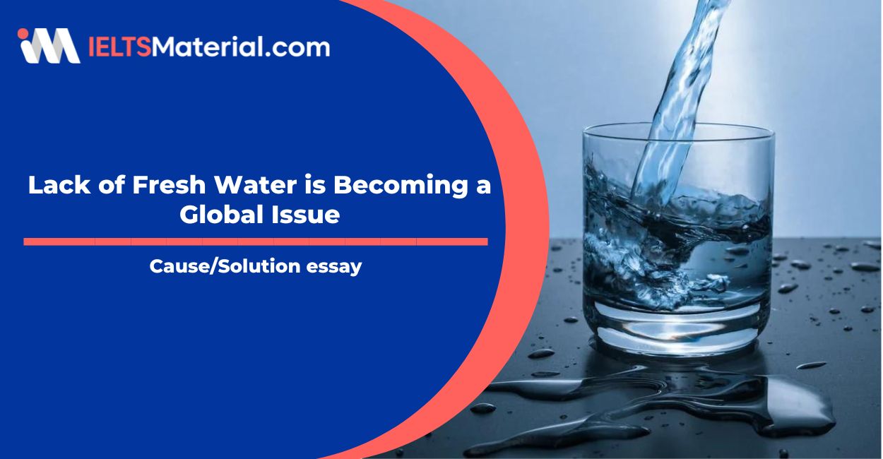 Lack of Fresh Water is Becoming a Global Issue- IELTS Writing Task 2