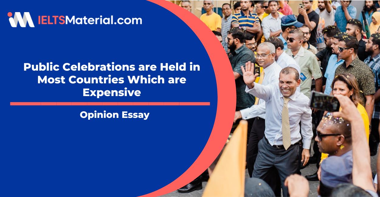 Public Celebrations are Held in Most Countries Which are Expensive- IELTS Writing Task 2