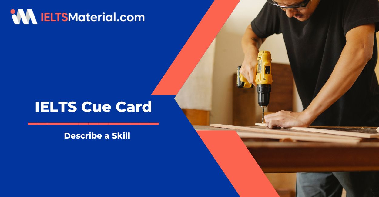 Describe a Skill – IELTS Cue Card Sample Answers