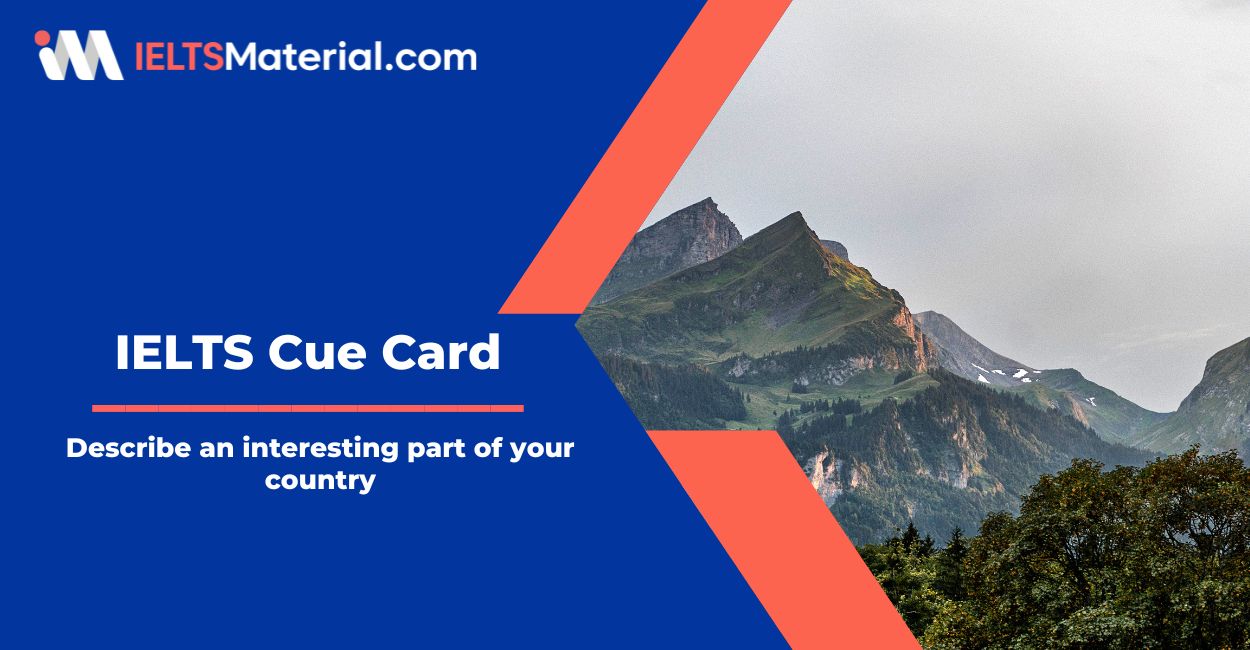 Describe an interesting part of your country – IELTS Cue Card Sample Answers
