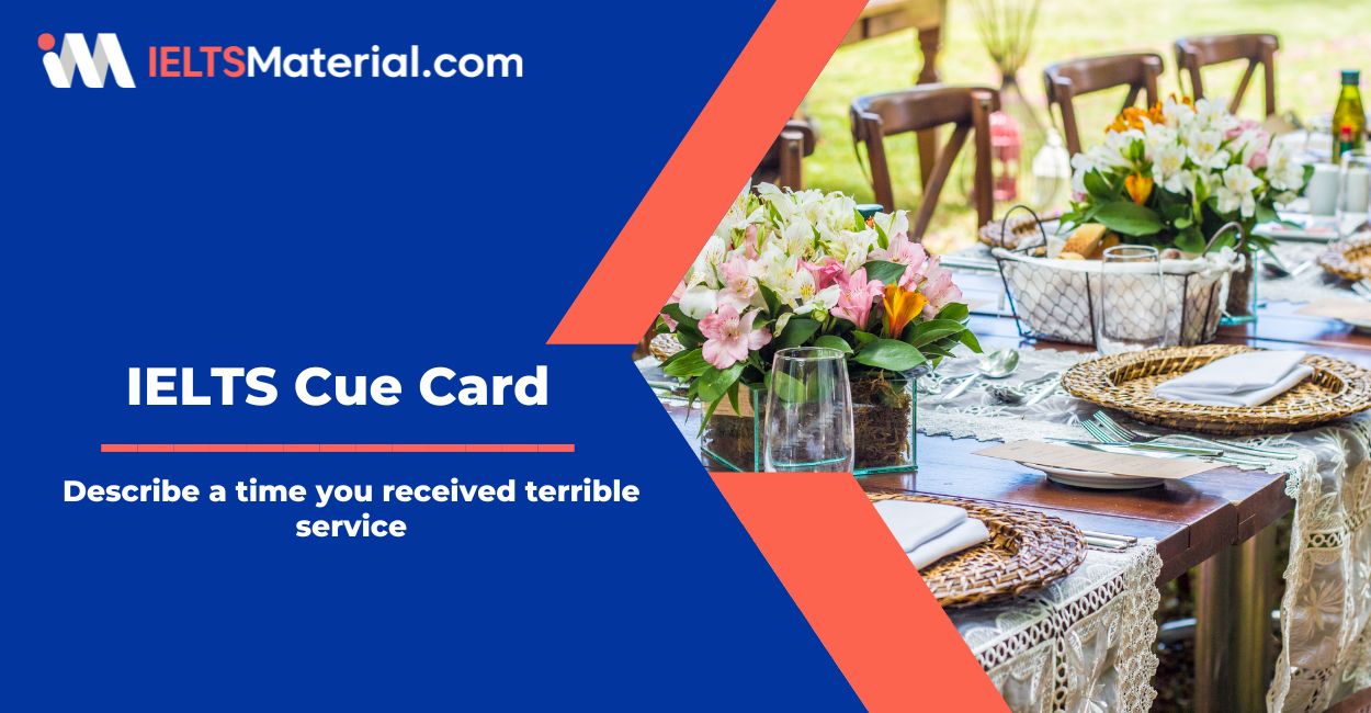 Describe a time you received terrible service – IELTS Cue Cards Sample Answers