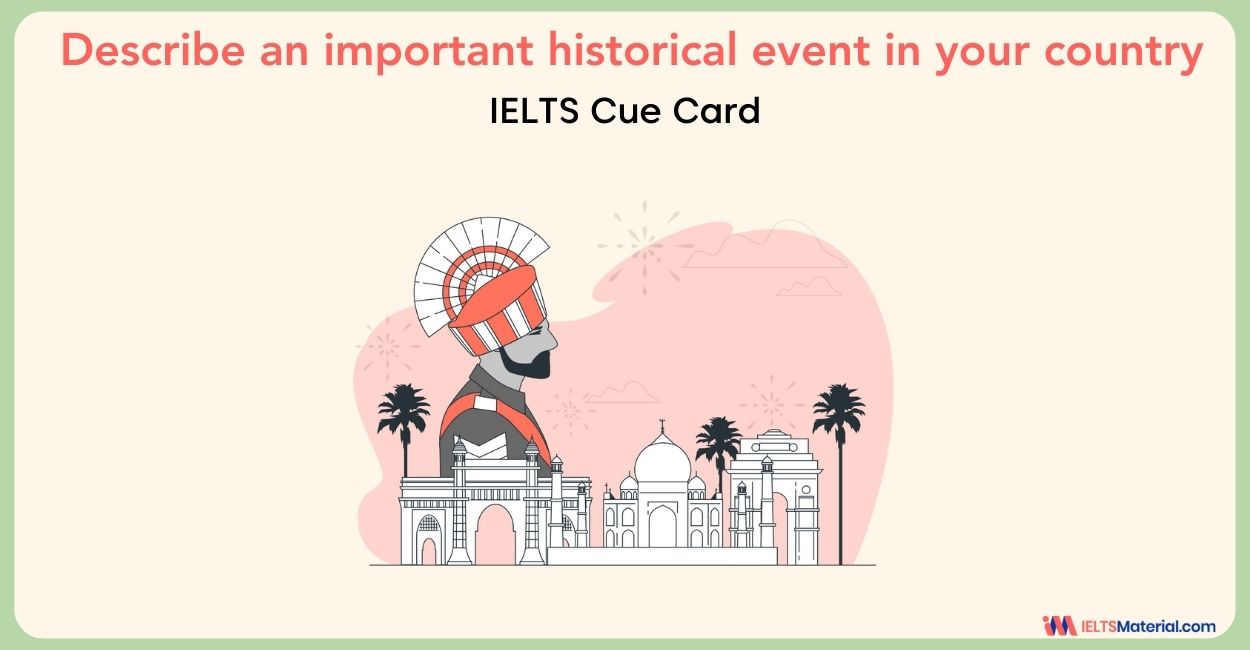 Describe an important historical event in your country – IELTS Cue Card