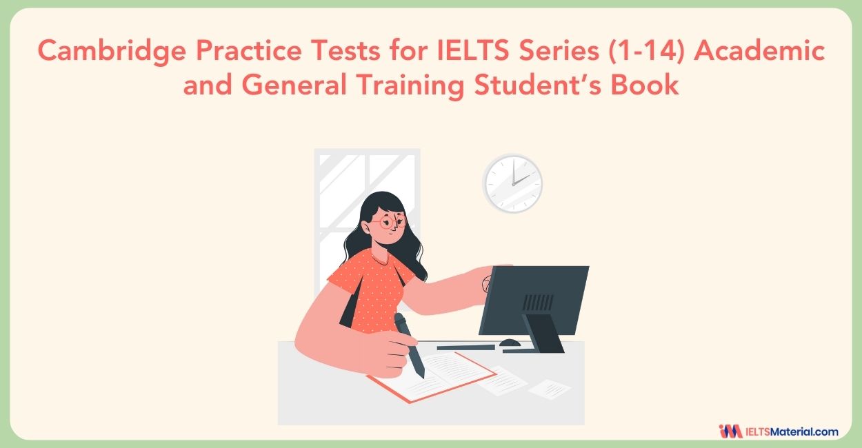 Cambridge Practice Tests for IELTS Series (1 – 14) Academic and General Training Student’s Book with Answers and Audios