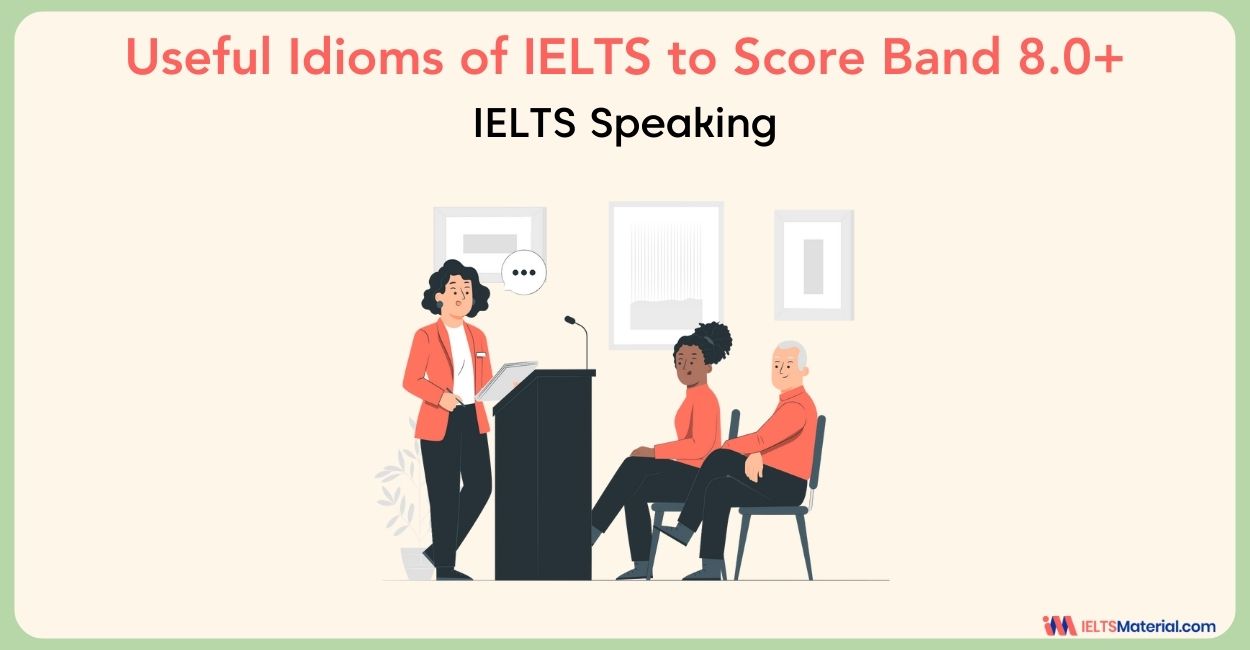 Useful Idioms for IELTS to Score Band 8.0+