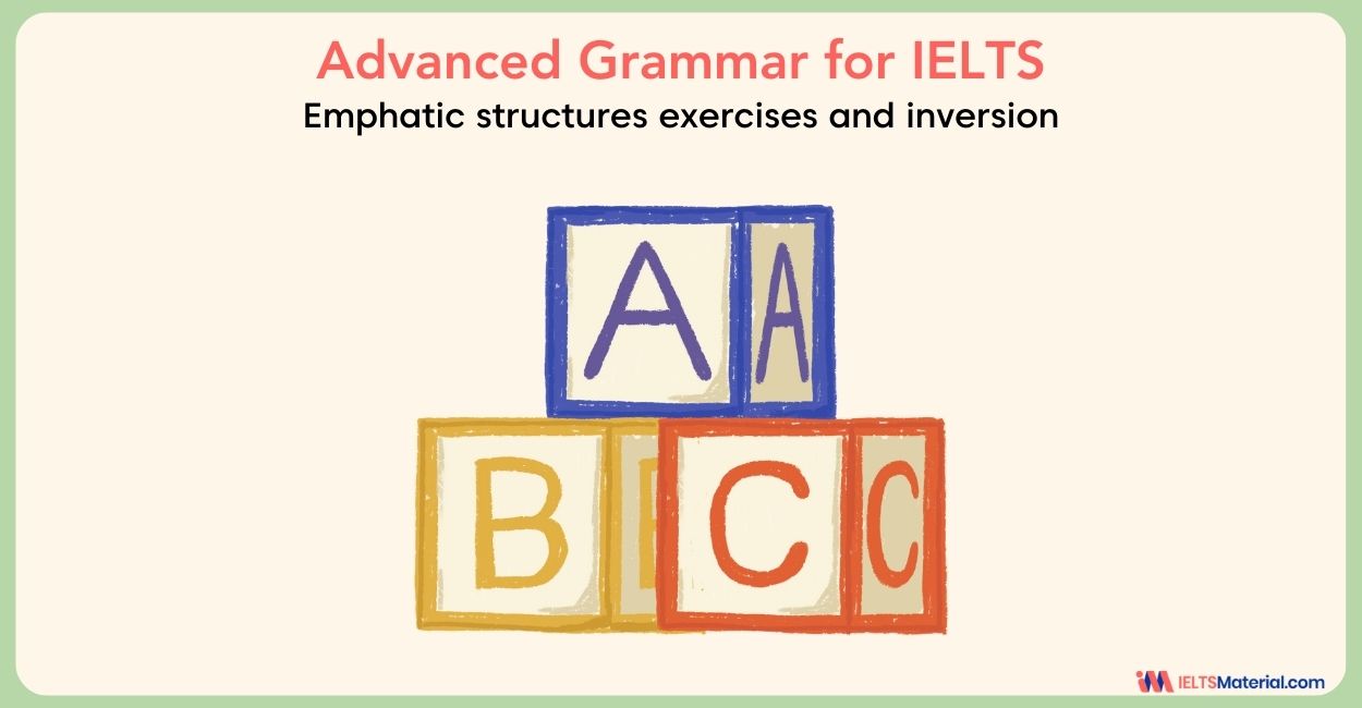 Emphatic structures exercises and inversion – Advanced Grammar for IELTS