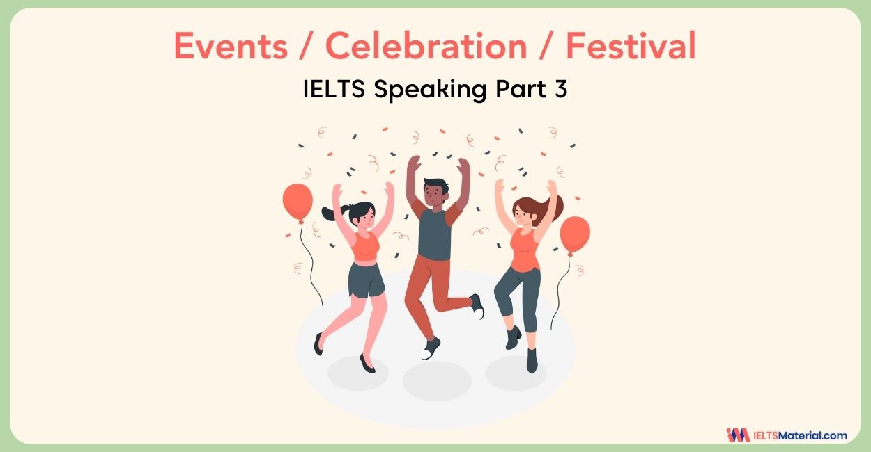 Events/Celebration/Festival: IELTS Speaking Part 3 Sample Answer