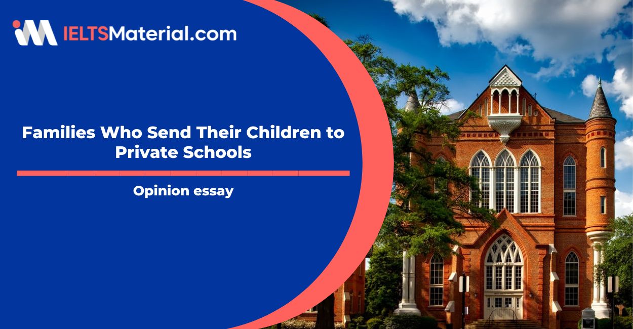 Families Who Send Their Children to Private Schools- IELTS Writing Task 2