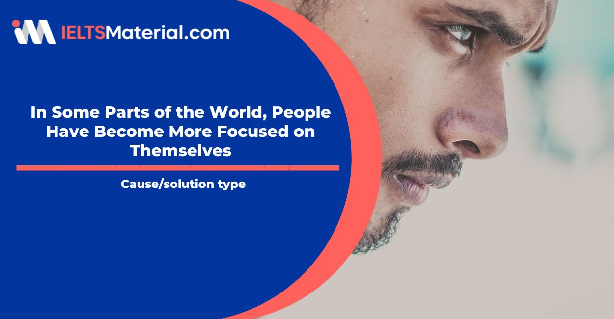 In Some Parts of the World, People Have Become More Focused on Themselves- IELTS Writing Task 2