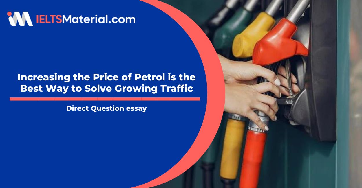 Increasing the Price of Petrol is the Best Way to Solve Growing Traffic- IELTS Writing Task 2
