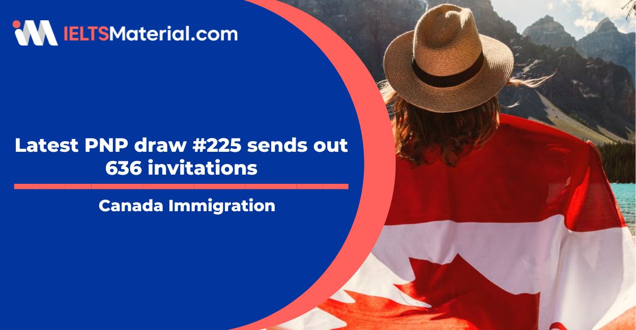 Canada Immigration: Latest PNP draw #225 sends out 636 invitations