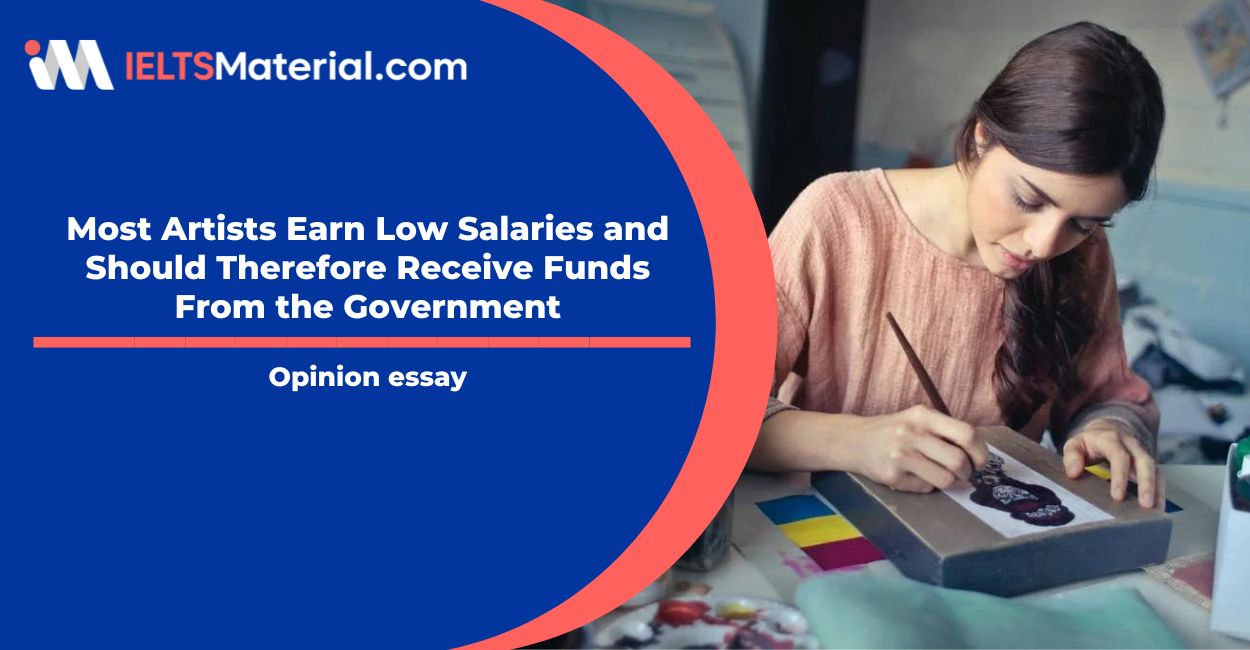 Most Artists Earn Low Salaries and Should Therefore Receive Funds From the Government- IELTS Writing Task 2