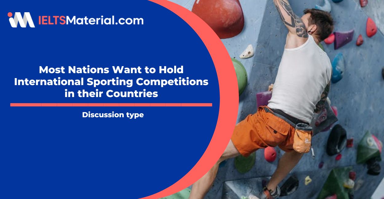 Most Nations Want to Hold International Sporting Competitions in their Countries- IELTS Writing task 2
