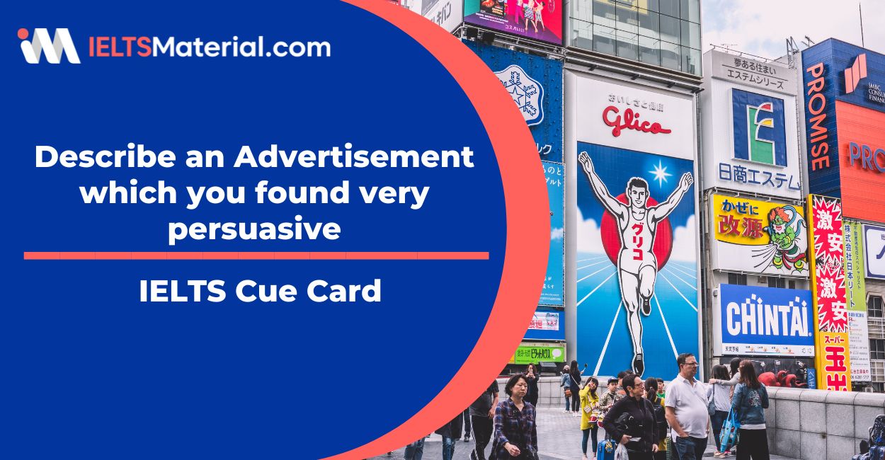 Describe an Advertisement which you found very persuasive Cue Card Sample Answers