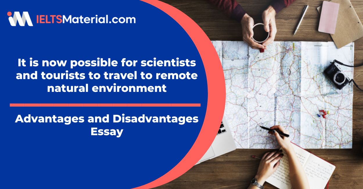 It is now possible for scientists and tourists to travel to remote natural environment Sample Essays