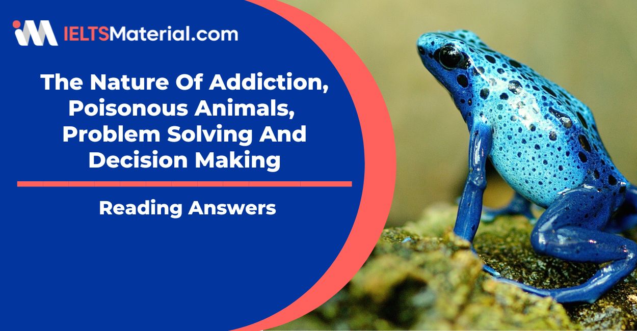 The Nature Of Addiction, Poisonous Animals, Problem Solving And Decision Making Reading Answers