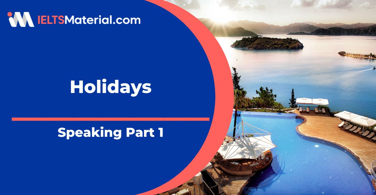 Holidays IELTS Speaking Part 1 Sample Answer
