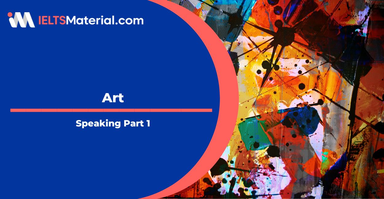 Art Speaking Part 1 Sample Answers | IELTSMaterial.com