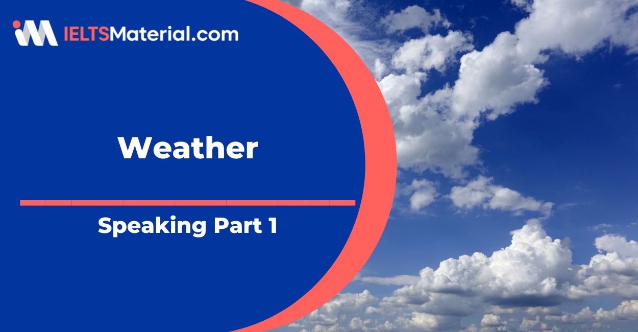 Weather – IELTS Speaking Part 1 Sample Answer