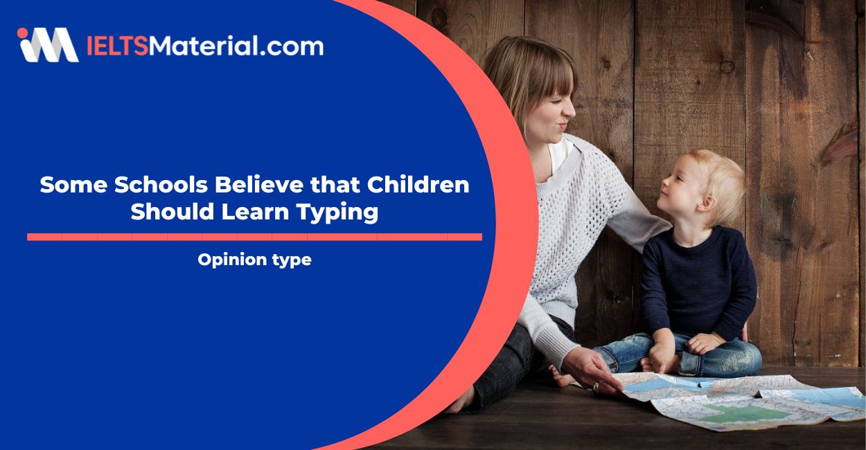 Some Schools Believe that Children Should Learn Typing- IELTS Writing Task  2
