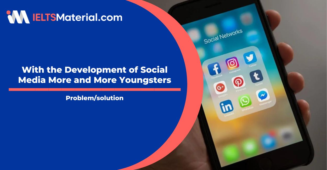 With the Development of Social Media More and More Youngsters- IELTS Writing Task 2