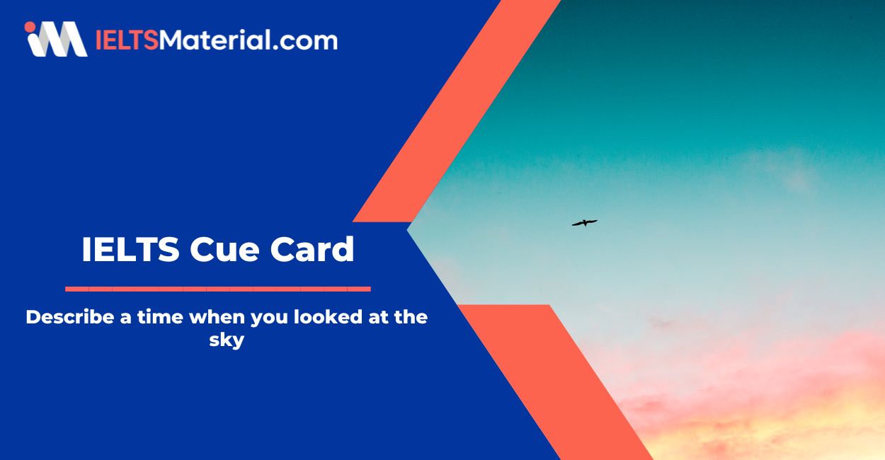 Describe a time when you looked at the sky – IELTS Cue Card Sample Answers