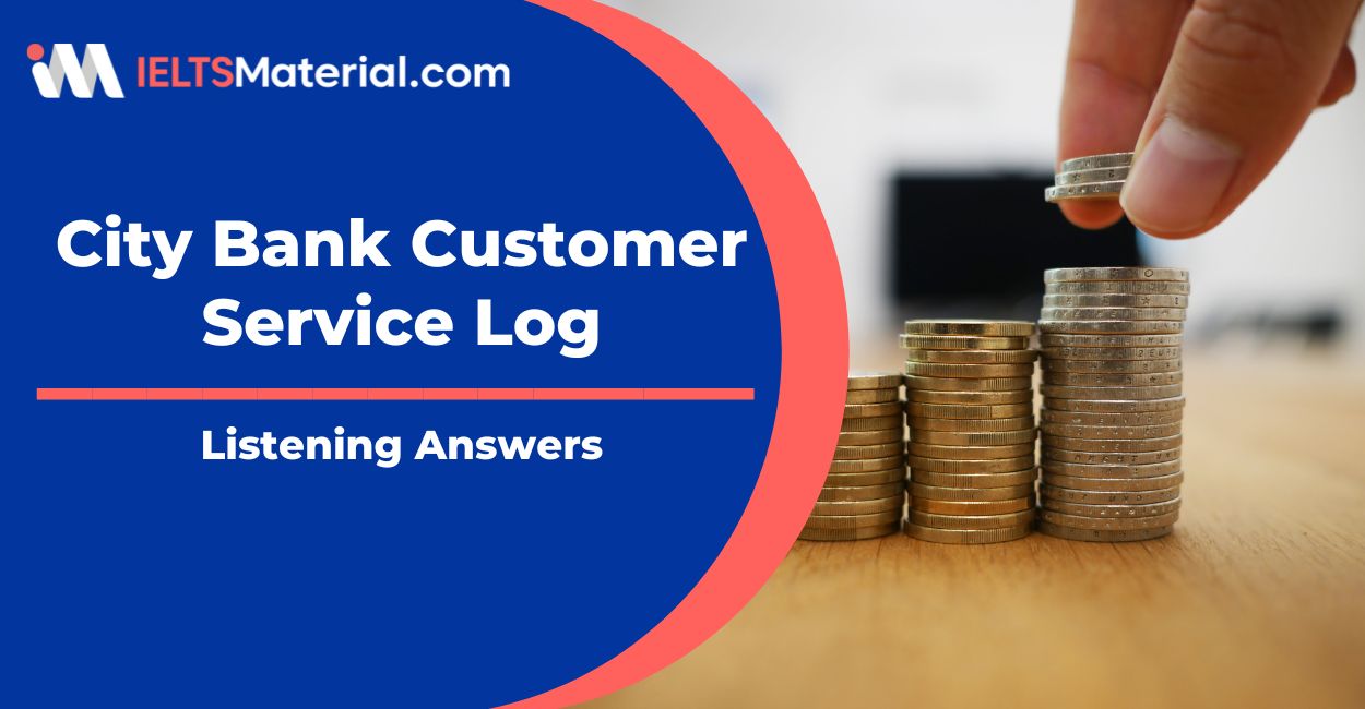 City Bank Customer Service Log Listening Answers