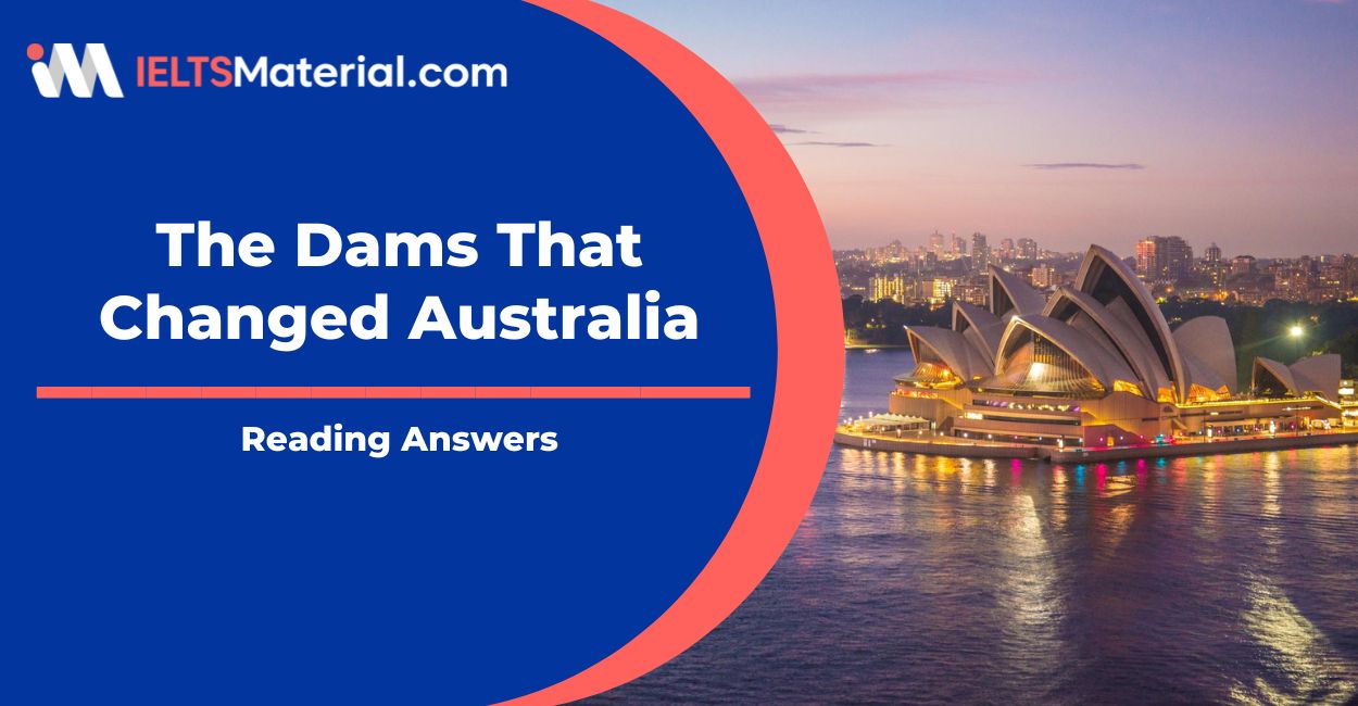 The Dams That Changed Australia IELTS Reading Answers